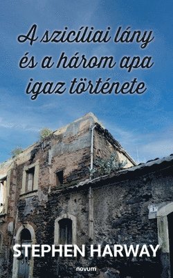 bokomslag A szicíliai lány és a három apa igaz története