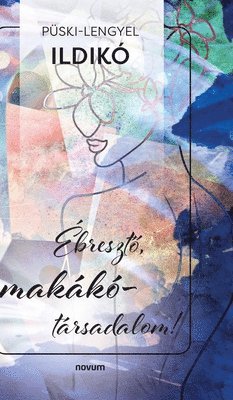 Püski-Lengyel Ildikó - Ébresztő, makákó-társadalom!, Inbunden