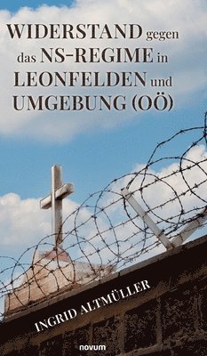 bokomslag Widerstand gegen das NS-Regime in Leonfelden und Umgebung (O)