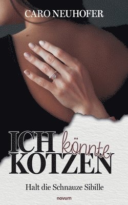 Caro Neuhofer - Ich könnte kotzen, Häftad
