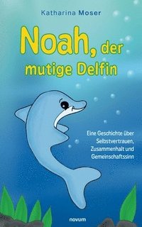 bokomslag Noah, der mutige Delfin