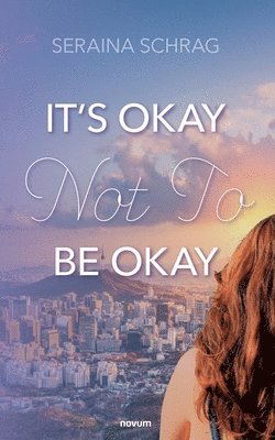 bokomslag It's Okay Not To Be Okay