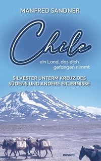 bokomslag Chile - ein Land, das dich gefangen nimmt