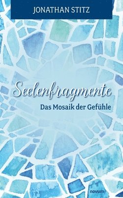Jonathan Stitz - Seelenfragmente - Das Mosaik der Gefühle, Häftad