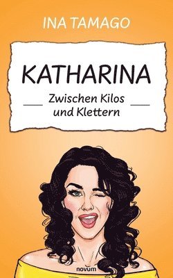 bokomslag Katharina - Zwischen Kilos und Klettern