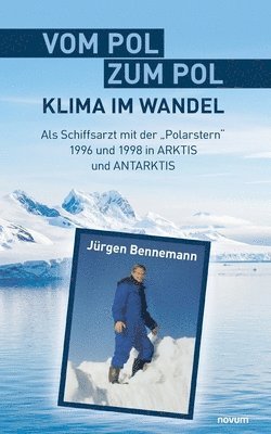 bokomslag Vom Pol zum Pol - Klima im Wandel: Als Schiffsarzt mit der 'Polarstern' 1996 und 1998 in ARKTIS und ANTARKTIS