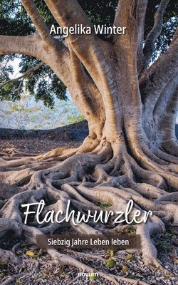 Flachwurzler 1