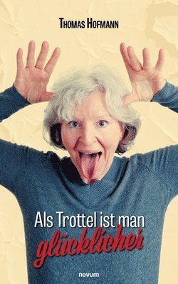 Thomas Hofmann - Als Trottel ist man glücklicher, Häftad