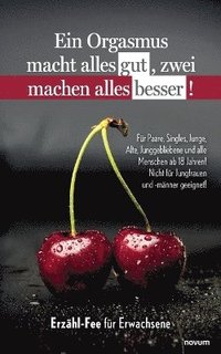 bokomslag Orgasmus macht alles gut, zwei machen alles besser!