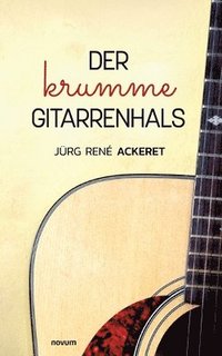 bokomslag Der krumme Gitarrenhals