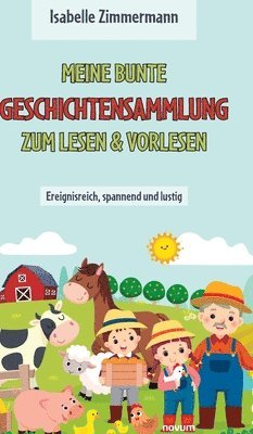 Isabelle Zimmermann - Meine bunte Geschichtensammlung zum Lesen & Vorlesen, Inbunden