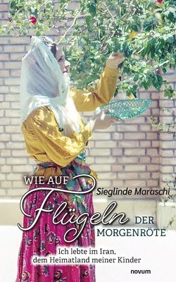 Sieglinde Maraschi - Wie auf Flügeln der Morgenröte, Häftad