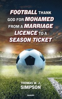 bokomslag Football thank god for Mohamed from a marriage licence to a season ticket