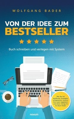 Wolfgang Bader - Buch schreiben und verlegen mit System - Von der Idee zum Bestseller, Häftad