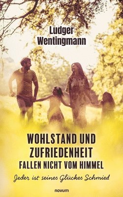 Ludger Wentingmann - Wohlstand und Zufriedenheit fallen nicht vom Himmel, Häftad