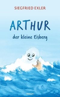 bokomslag Arthur - der kleine Eisberg