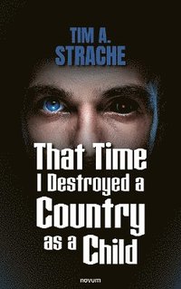 bokomslag That Time I Destroyed a Country as a Child