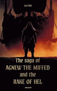 bokomslag The saga of Agnew the Miffed and the Rake of Hel