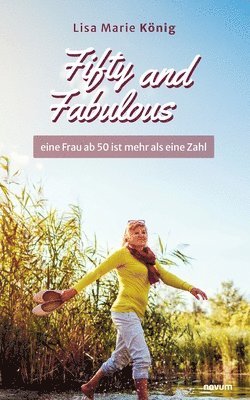 Fifty and Fabulous - eine Frau ab 50 ist mehr als eine Zahl 1