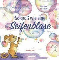 Nina Kwee - So groß wie eine Seifenblase, Inbunden