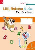 Lilli, Bakabu & du. Ziffern-Schreibkurs 1