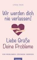 bokomslag Wir werden Dich nie verlassen! Liebe Grüße. Deine Probleme