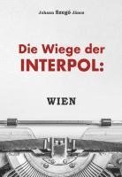 bokomslag Die Wiege der Interpol: WIEN!