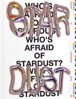 bokomslag Who's Afraid of Stardust? Positions of Contemporary Queer Art