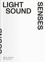 Andreas Beitin, Julia Hartmann, Agnes Husslein-Arco, Barbara Lange, Irene Noy, Agnes Husslein-Arco - Light Sound Senses, Inbunden