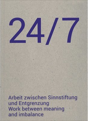 bokomslag 24/7: Work Between Meaning and Imbalance