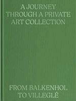 Valentina Locatelli, Paul Jochum, Valentina Locatelli - A Journey Through a Private Art Collection: From Balkenhol to Villeglé, Inbunden
