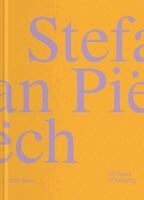Stefan Piech, John Silvis - Stefan Piëch: 36 Years of Painting, Inbunden
