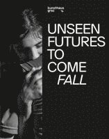 Unseen Futures to Come. Fall