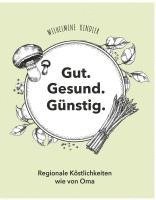 bokomslag Gut. Gesund. Günstig. - Regionale Köstlichkeiten wie von Oma