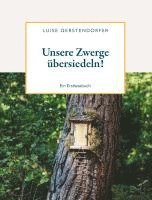 bokomslag Unsere Zwerge übersiedeln!