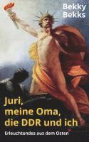 bokomslag Juri, meine Oma, die DDR und ich