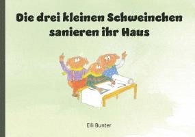 bokomslag Die drei kleinen Schweinchen sanieren ihr Haus