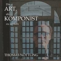bokomslag Die Art, als Komponist zu denken