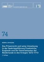 Das Prisenrecht und seine Umsetzung in der Seekriegsführung Frankreichs, Englands und der Generalstaaten der Niederlande in den Kriegen 1672-1713 1