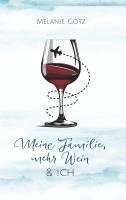 bokomslag Meine Familie, mehr Wein & ich