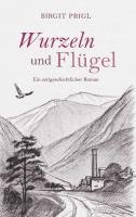 bokomslag Wurzeln und Flügel - ein zeitgeschichtlicher Roman