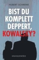 bokomslag Bist du komplett deppert, Kowalsky?