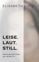 bokomslag LEISE. LAUT. STILL.