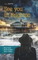 bokomslag See you in Brighton - Was war. Was bleibt. Was zählt.