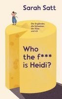 Sarah Satt - Who the f*** is Heidi?, Häftad