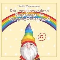 bokomslag Der verschwundene Regenbogen im Wurzelzwergenland - Deutsche Ausgabe