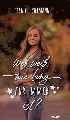 Leonie Lichtmann - Wer weiß, wie lang für immer ist?, Inbunden