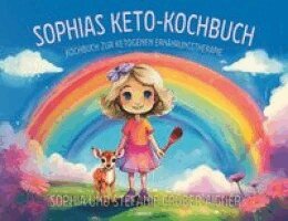 Sophia und Stefanie Gruber-Aigner - Sophias Keto-Kochbuch, Inbunden
