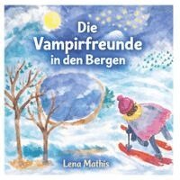 Lena Mathis - Die Vampirfreunde in den Bergen, Häftad. Tillgänglighet: Lägg i varukorg