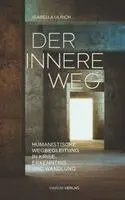 Isabella Ulrich - Der innere Weg - Humanistische Wegbegleitung durch Krisen, Erkenntnis und Wandlung, Häftad. Tillgänglighet: Lägg i varukorg